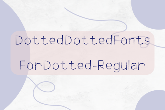 Dotted Dotted Fonts for Dotted: A Creative Typeface for Handmade Brands
